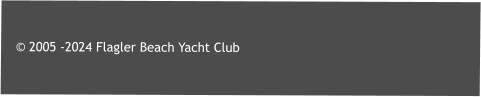 © 2005 -2024 Flagler Beach Yacht Club